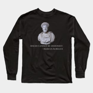 Anger cannot be dishonest. - Marcus Aurelius Long Sleeve T-Shirt